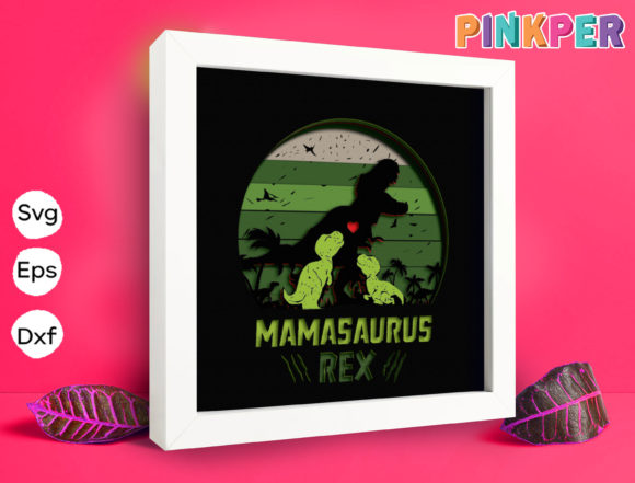 Mamasaurus Rex Papercut Light Box: 3D SVG for Shadow Boxes